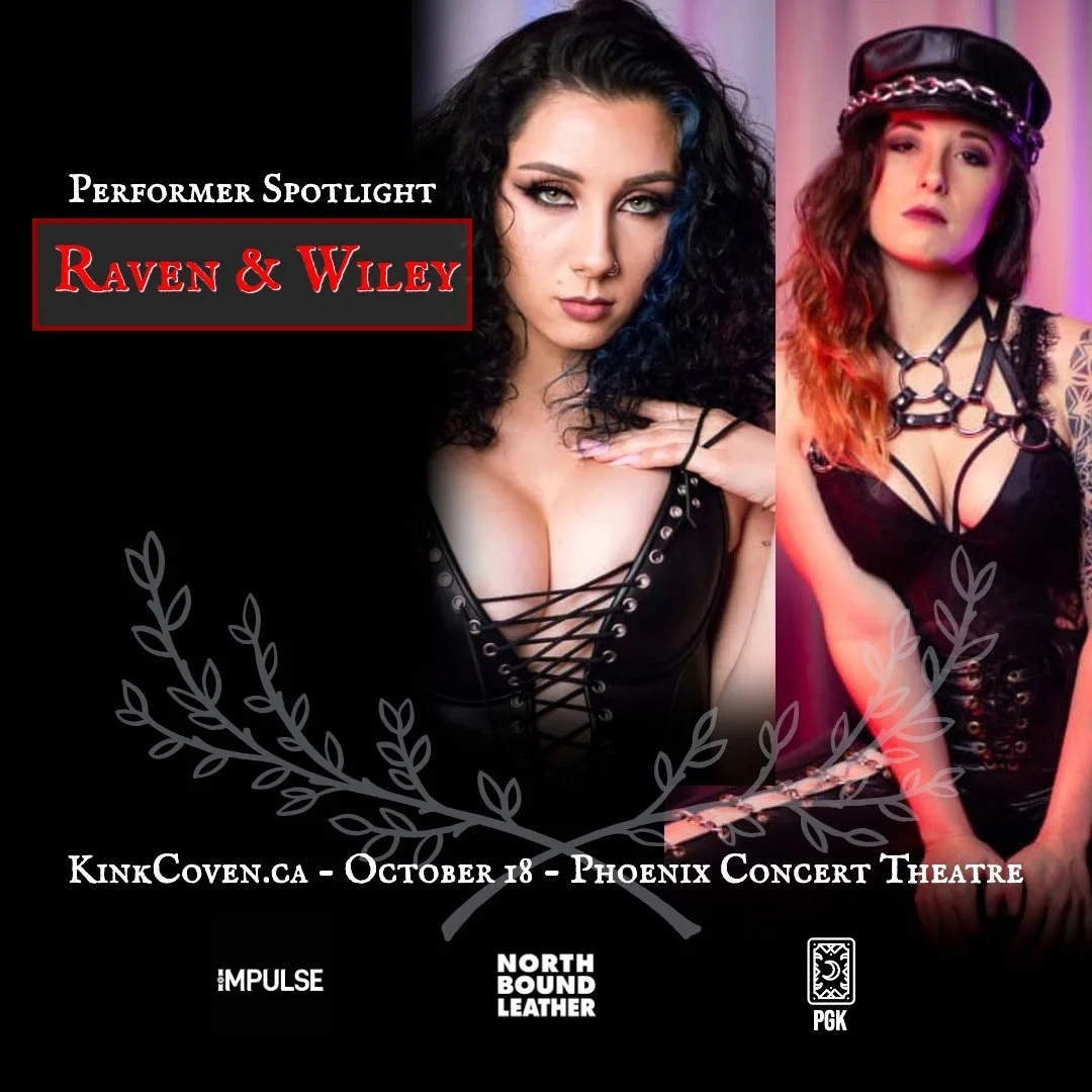 COVEN is fast approaching on Oct 18th at the Phoenix Concert Hall and we are pleased to put the spotlight on the talent the Coven has assembled. 

We bring you Wiley Wolfe and Raven Gray! 

Wiley Wolfe (they/them) and Raven Gray (she/her) are profess