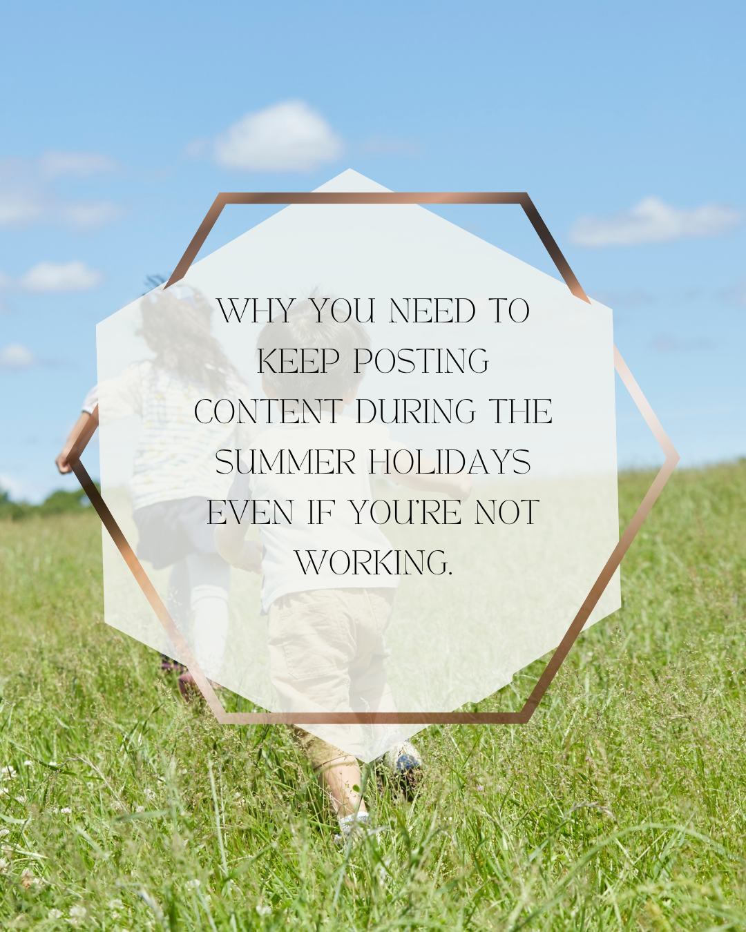 Why you need to keep posting content during the summer holidays even if you’re not working.