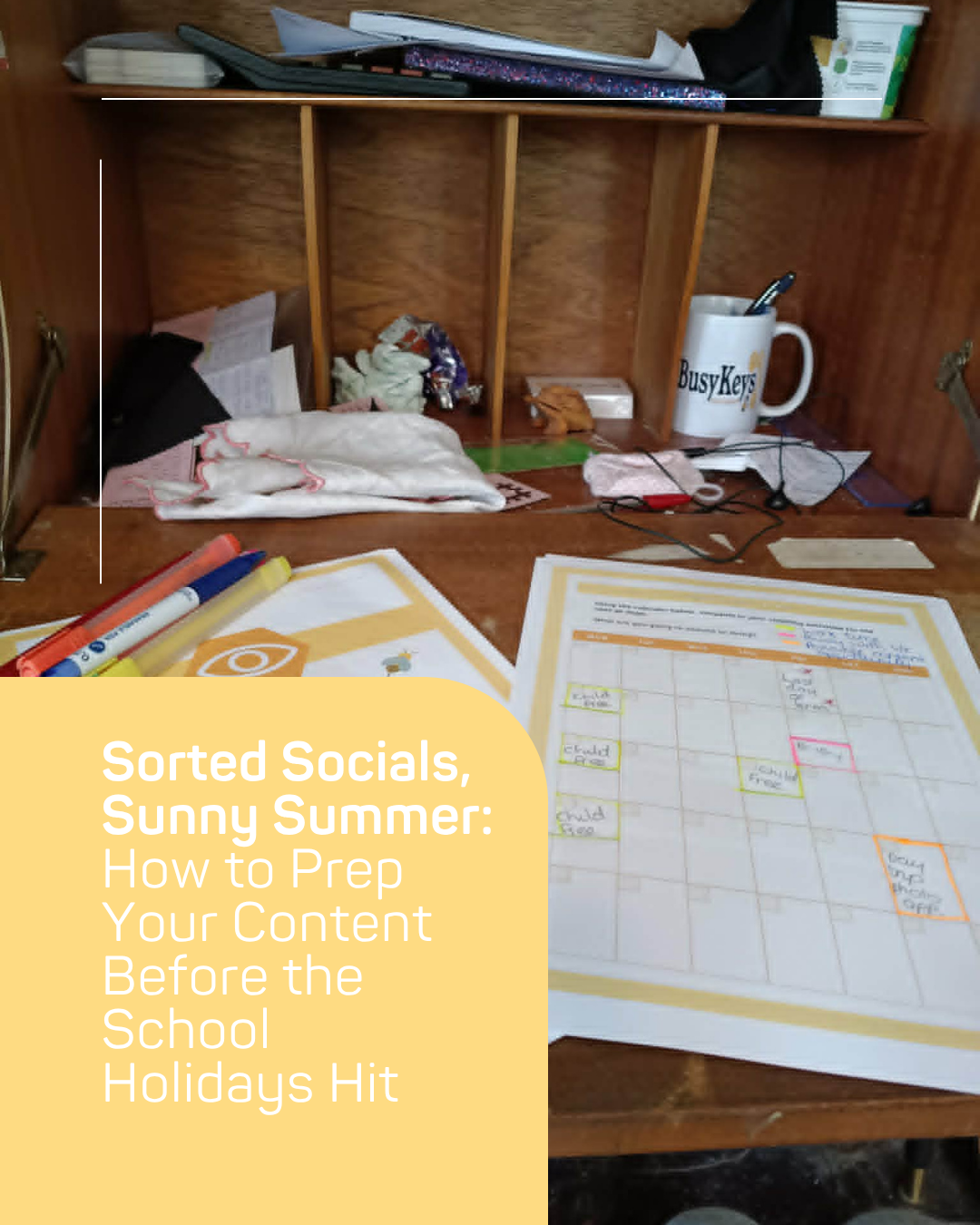Sorted Socials, Sunny Summer: How to Prep Your Content Before the School Holidays Hit