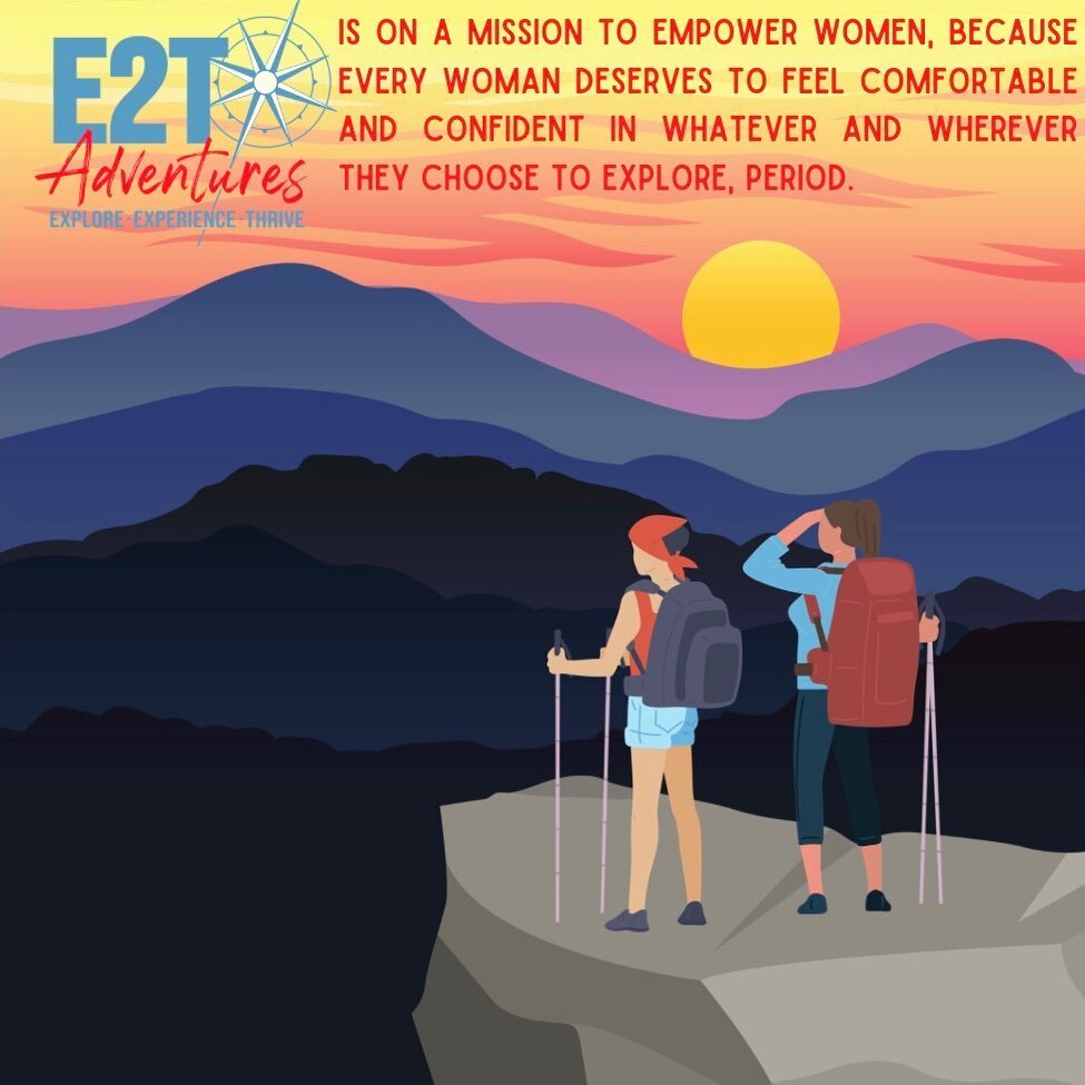 E2T is dedicated to connecting women to the resources and gear they need to explore safely and confidently. That&rsquo;s why when it comes to periods we want to discuss them openly and shamelessly, promote awareness of women&rsquo;s health and safe p