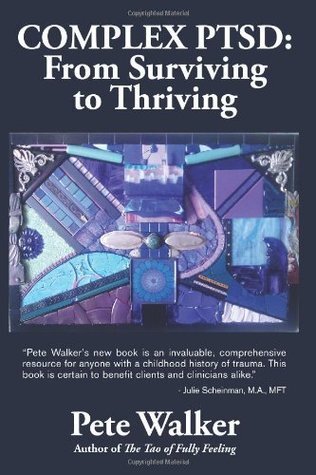 Complex PTSD: From Surviving to Thriving: A Guide and Map for Recovering from Childhood Trauma