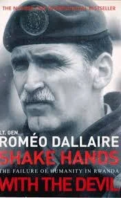 Shake Hands with the Devil: The Failure of Humanity in Rwanda, Roméo Dallaire