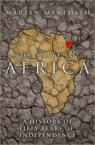 The State of Africa: A History of the Continent Since Independence, Martin Meredith