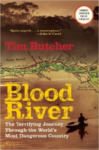 Blood River: The Terrifying Journey Through The World's Most Dangerous, Tim Butcher