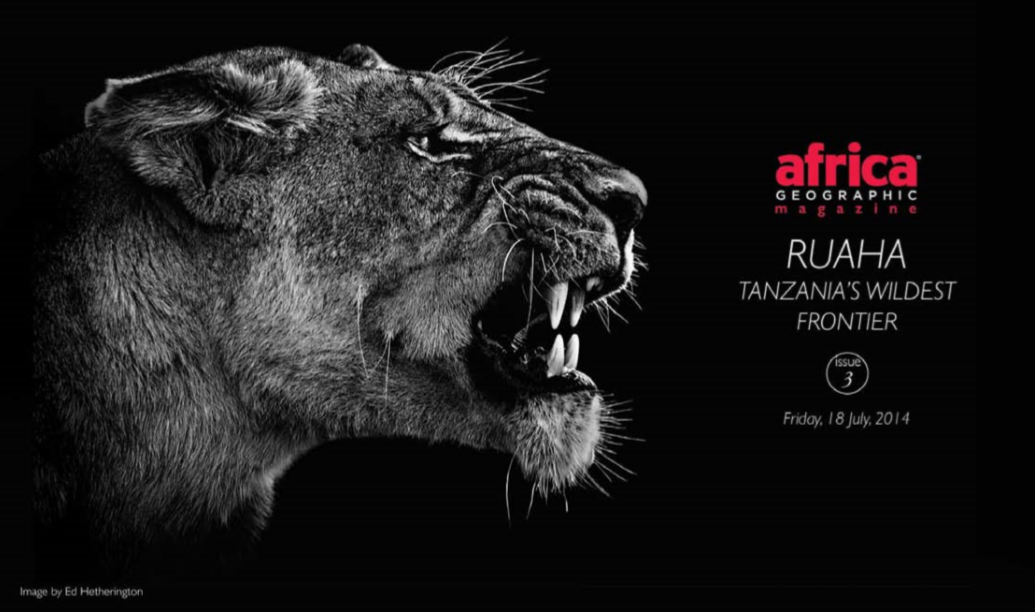 AFRICA GEOGRAPHIC MAGAZINE - RUAHA - Tananzia’s Wildest Frontier