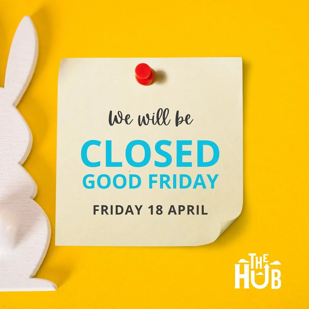 Please note that The Hub will be closed on Good Friday - 18th April.

We will be open as usual on Saturday 19th April, 9am -2pm.