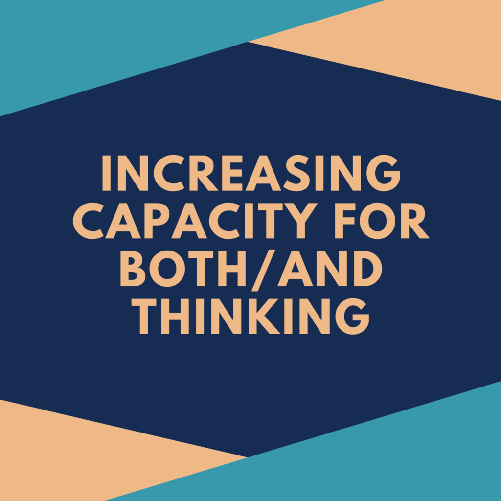 Increasing Capacity for Both/And Thinking