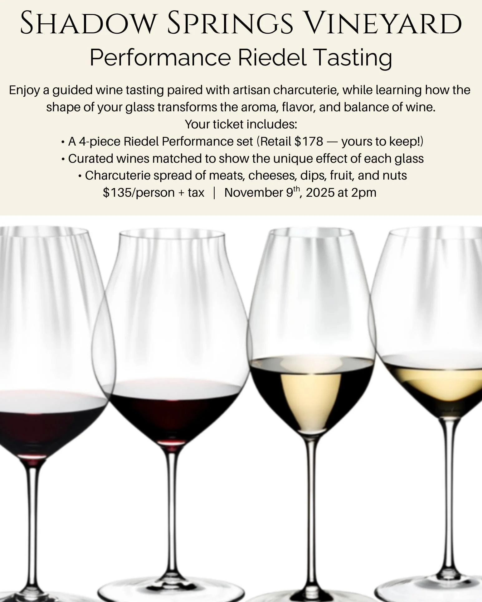 ✨ Performance Riedel Tasting at Shadow Springs Vineyard ✨

Discover how the shape of a glass transforms the aroma, flavor, and balance of wine. Join us on Sunday, November 9th at 2:00 PM for a guided tasting experience unlike any other.

Your ticket 