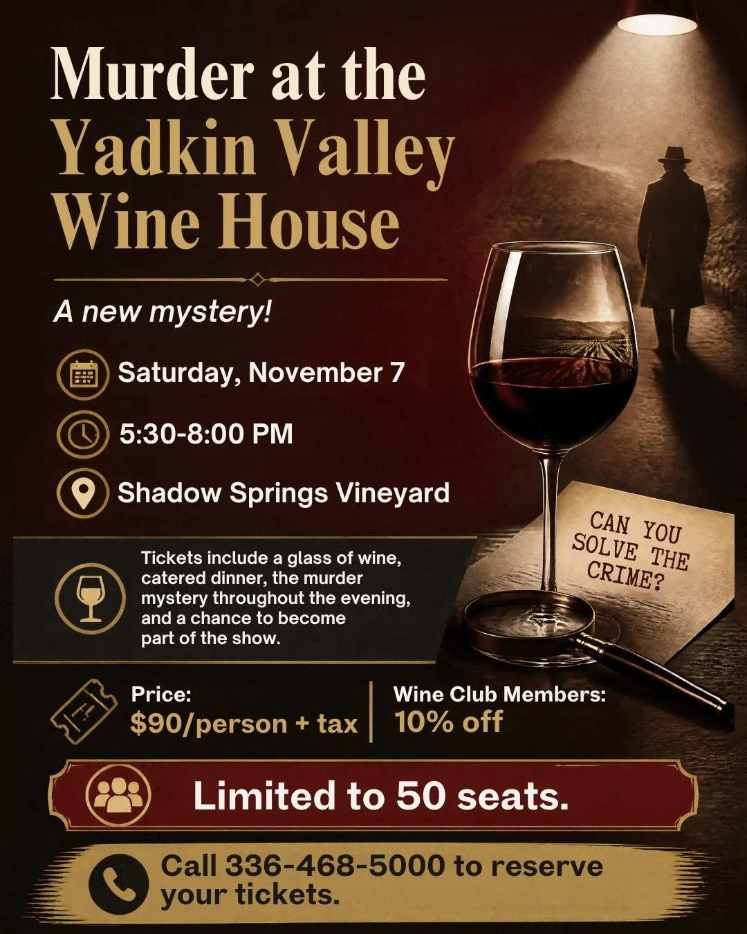 A new murder mystery dinner is now ready for you!  Call Shadow Springs Vineyard at 336-468-5000 to reserve your tickets!