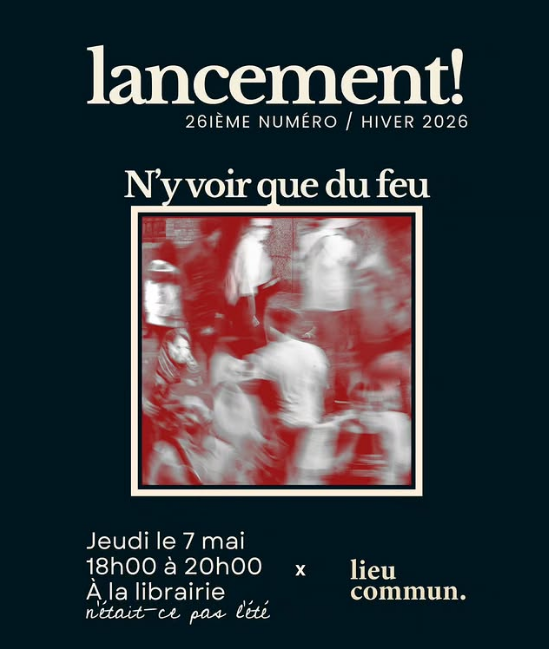 ANNULÉ // LANCEMENT // no26 de la revue Lieu commun: N'y voir que du feu