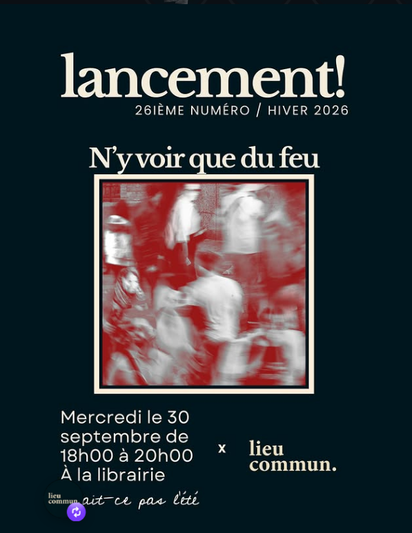 LANCEMENT // Lieu commun no26: n'y voir que du feu
