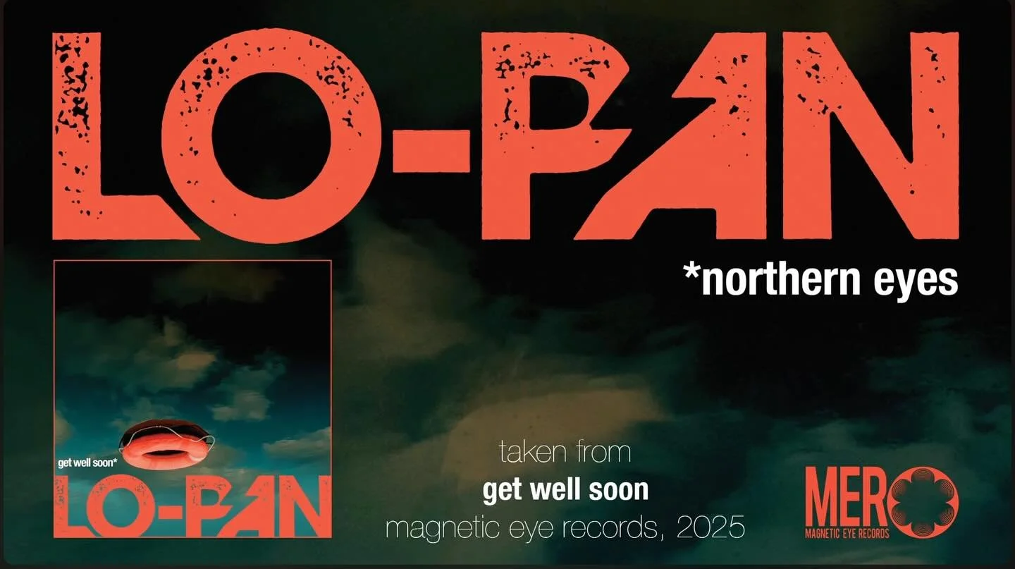 ...and here we have a new classic LO-PANthem!
The last tease from their new album GET WELL SOON out in April, @lopandemic have shared one of my favorites - NORTHERN EYES. Mixed @acre.audio.

Enjoy.