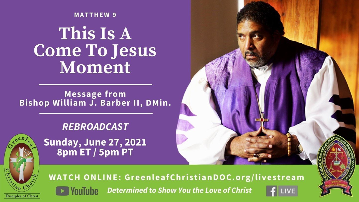 Join us online tonight at 8pm ET / 5pm PT for the rebroadcast of this morning's Greenleaf Christian Church (Disciples of Christ) worship celebration!

Listen to my new sermon, "This Is A Come To Jesus Moment."

Watch: fb.com/RevDrBarber
Or: https://www.youtube.com/channel/UC5Ak55ki1YjDhKiwkJBYFKA