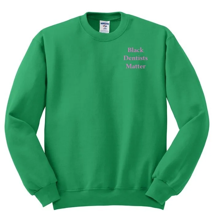 (Green/Pink) Black Dentists Matter Sweatshirt - Embroidery