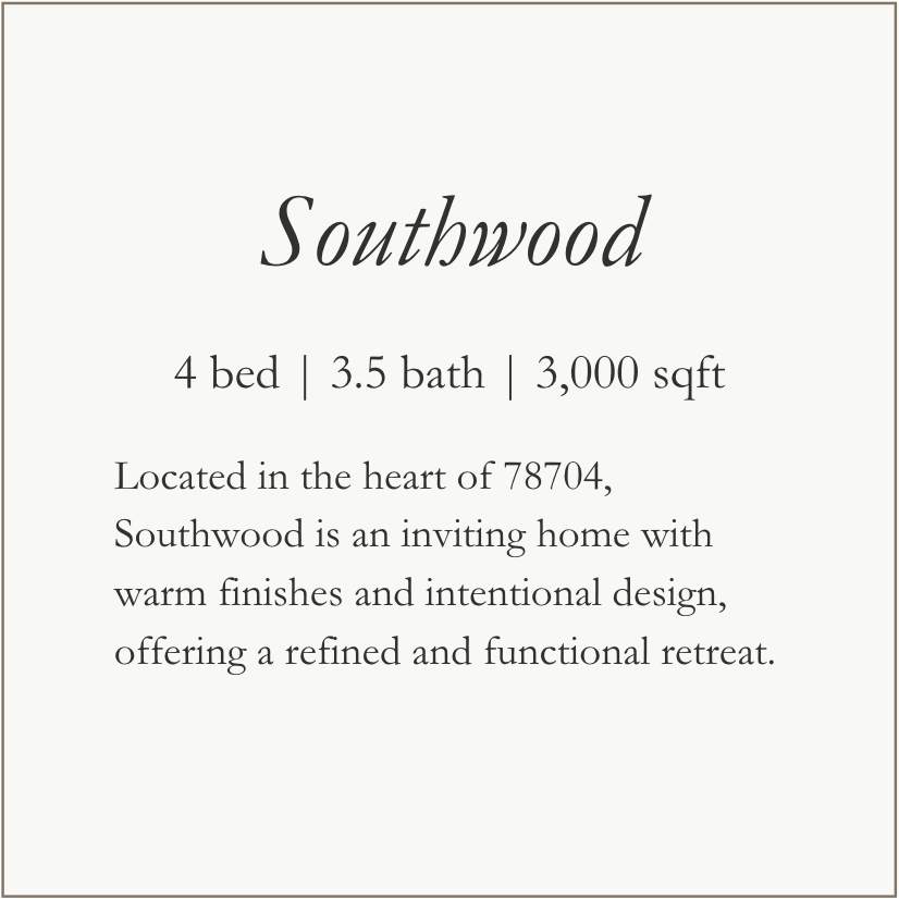 Located in the heart of 78704, Southwood is an inviting home with warm finishes and intentional design, offering a refined and functional retreat.