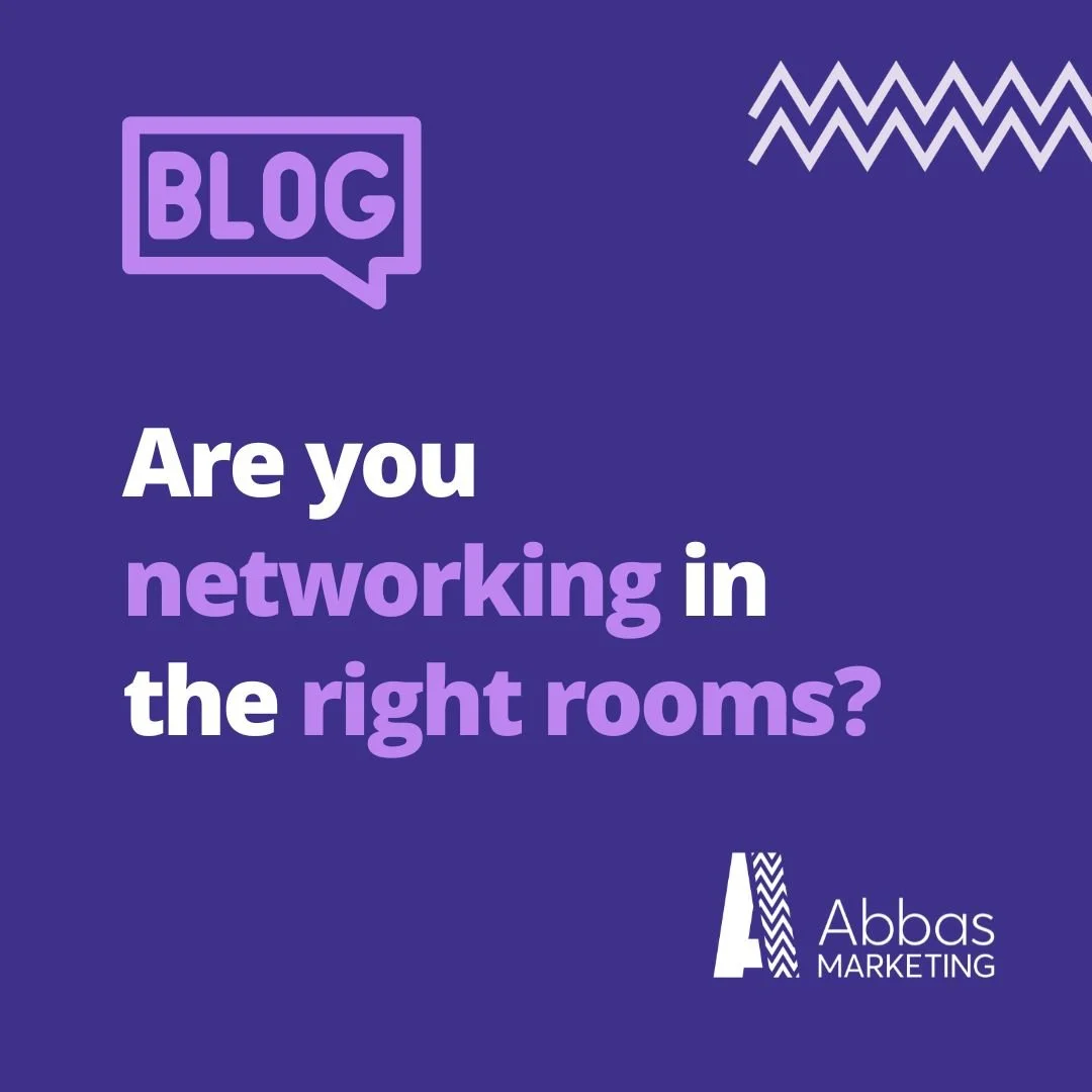 Are you networking in the right rooms? 