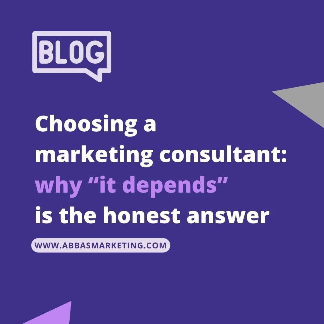 Choosing a marketing consultant: why “it depends” is the honest answer