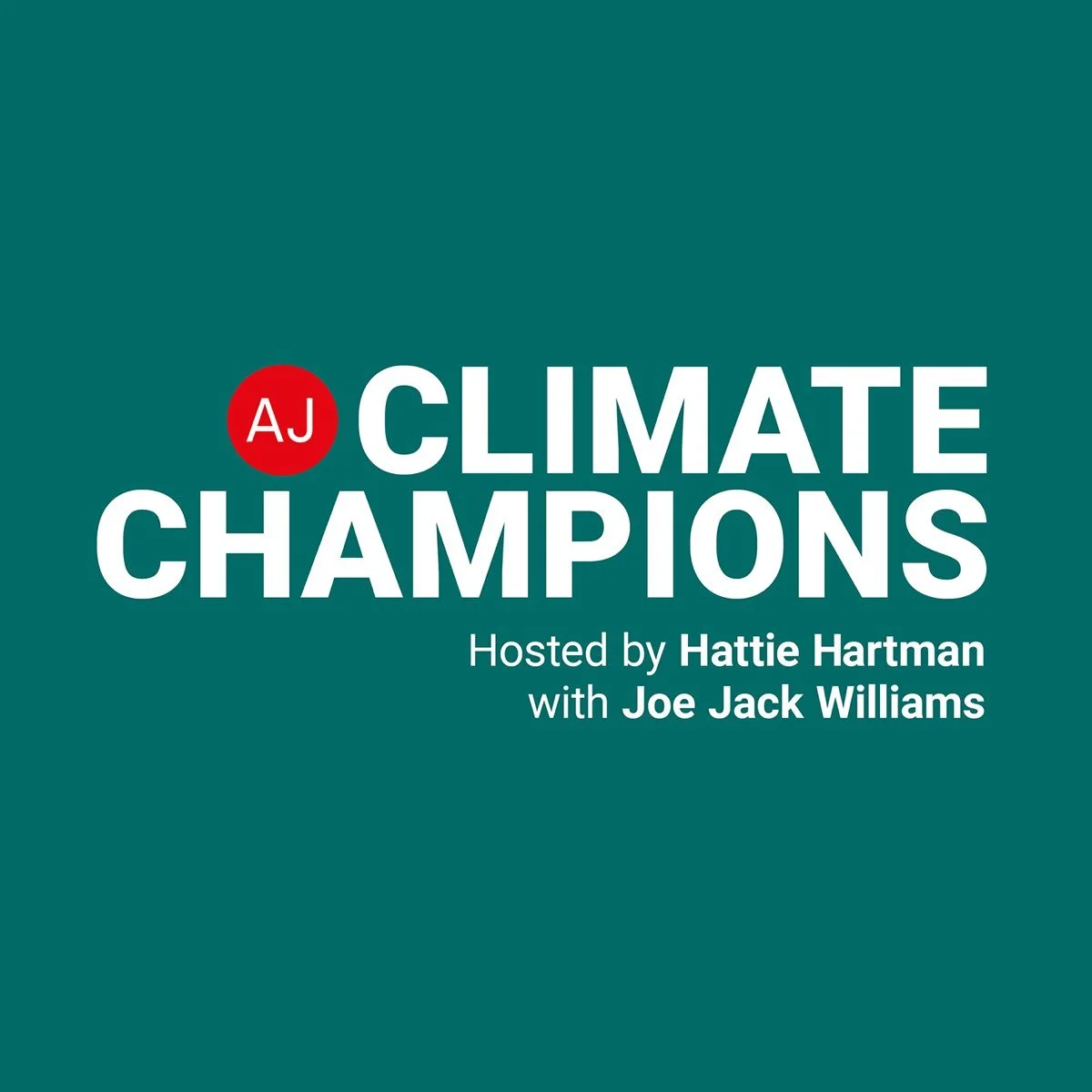 Podcast cover art titled 'AJ Climate Champions,' hosted by Hattie Hartman with Joe Jack Williams.