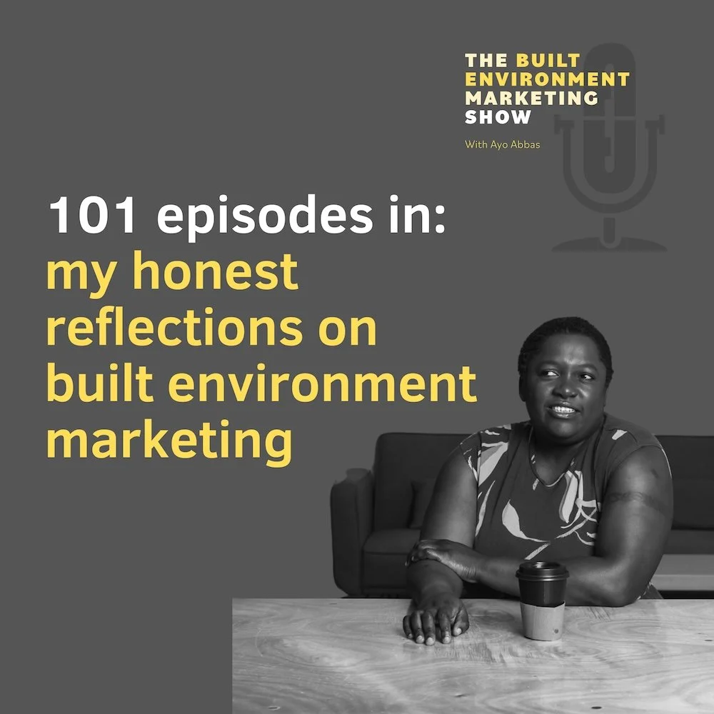 101 episodes in my honest reflections on built environment marketing