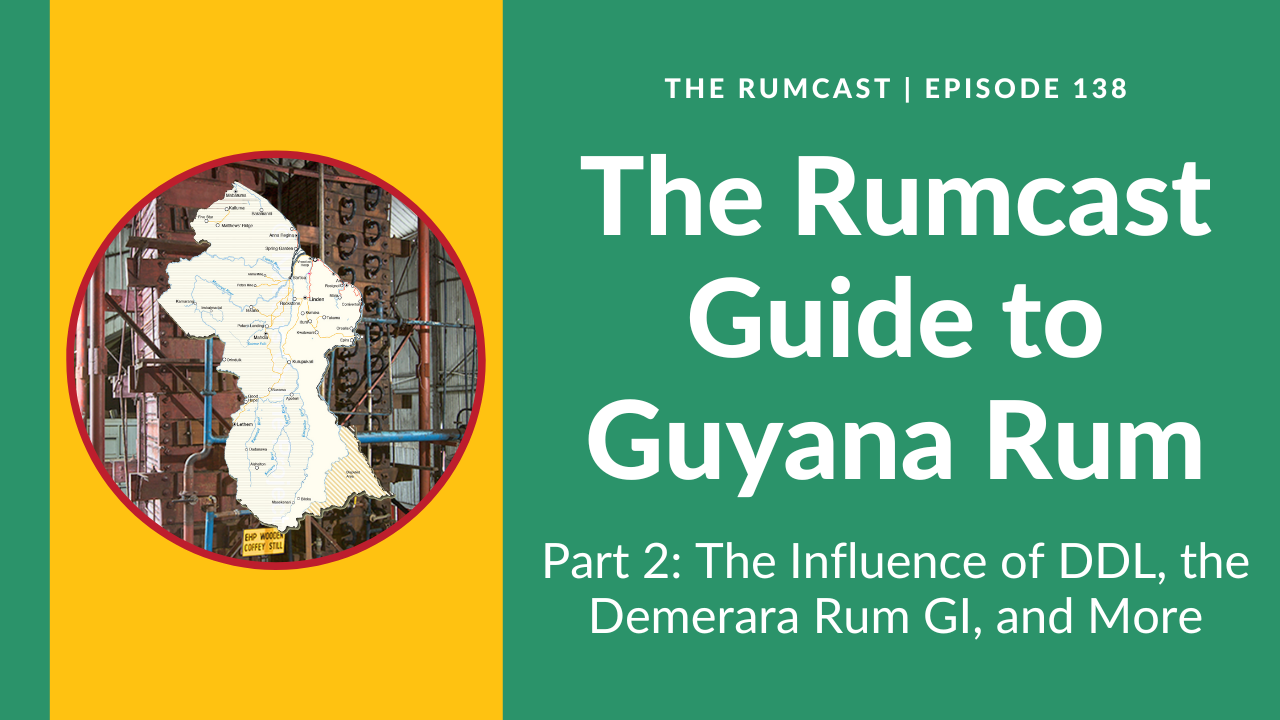 138: The Rumcast Guide to Guyana Rum (Part 2)