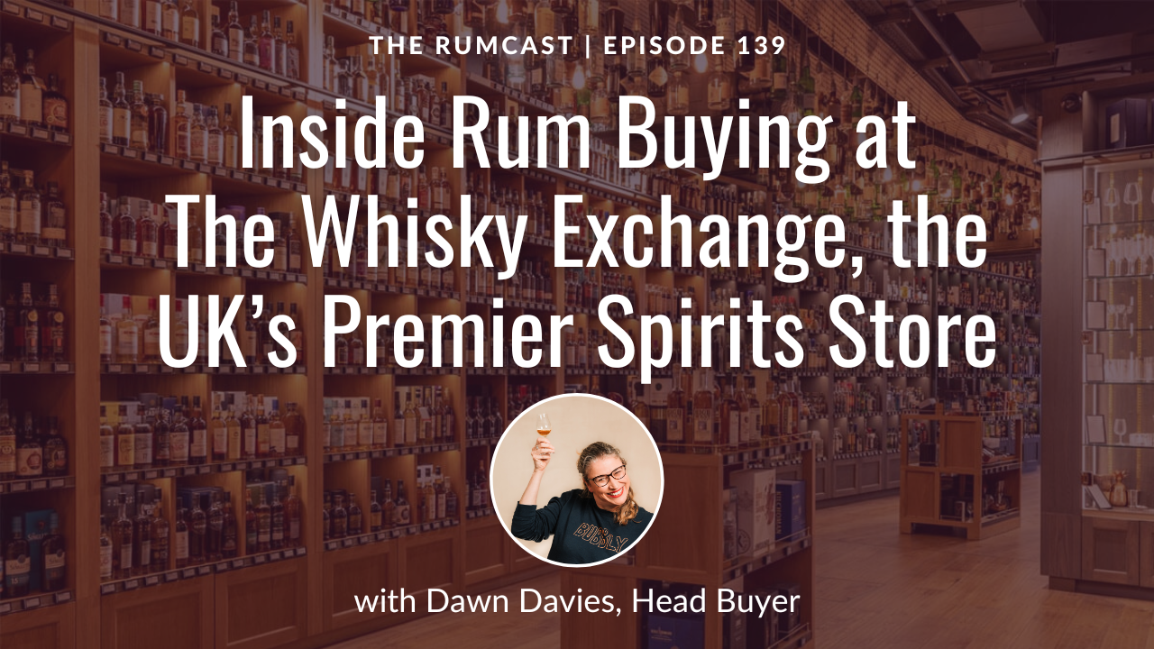 139: Inside Rum Buying at The Whisky Exchange, with Dawn Davies