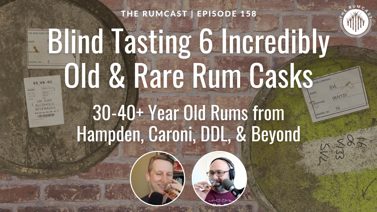 158: The Ultimate Blind Rum Tasting: 6 Incredibly Old &amp; Rare Single Casks from Caroni, Hampden, DDL, and Beyond