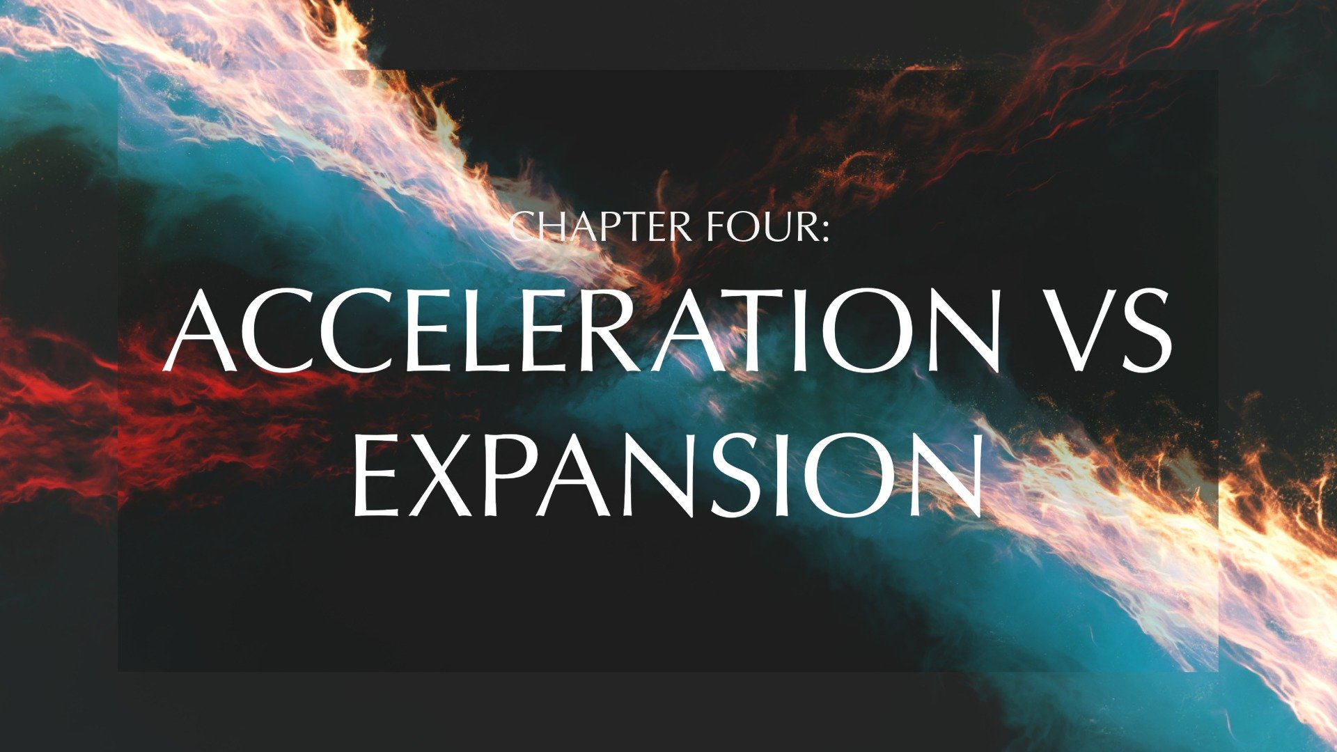 Chapter 4: Acceleration vs Expansion