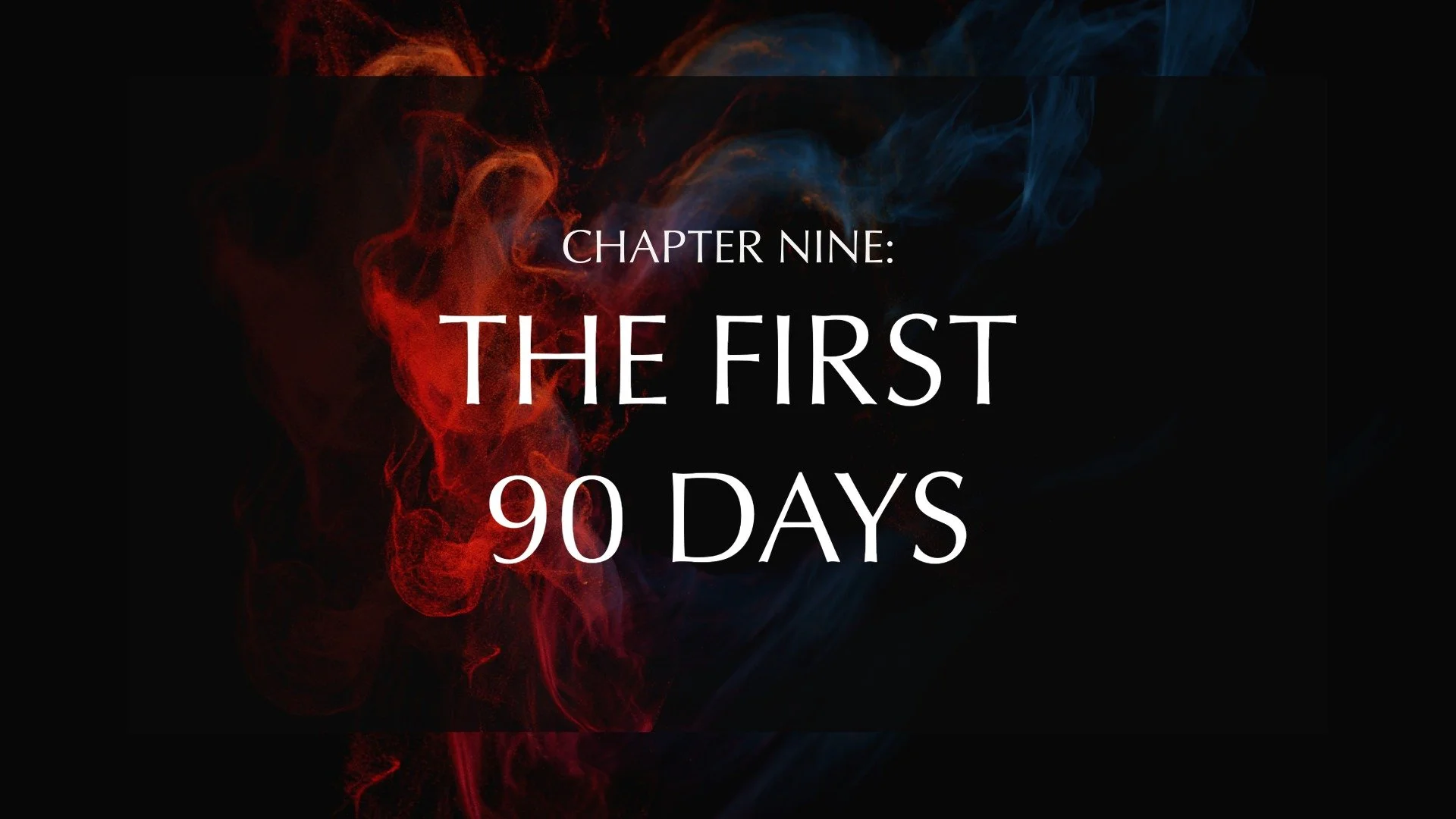 Chapter 9: The First 90 Days