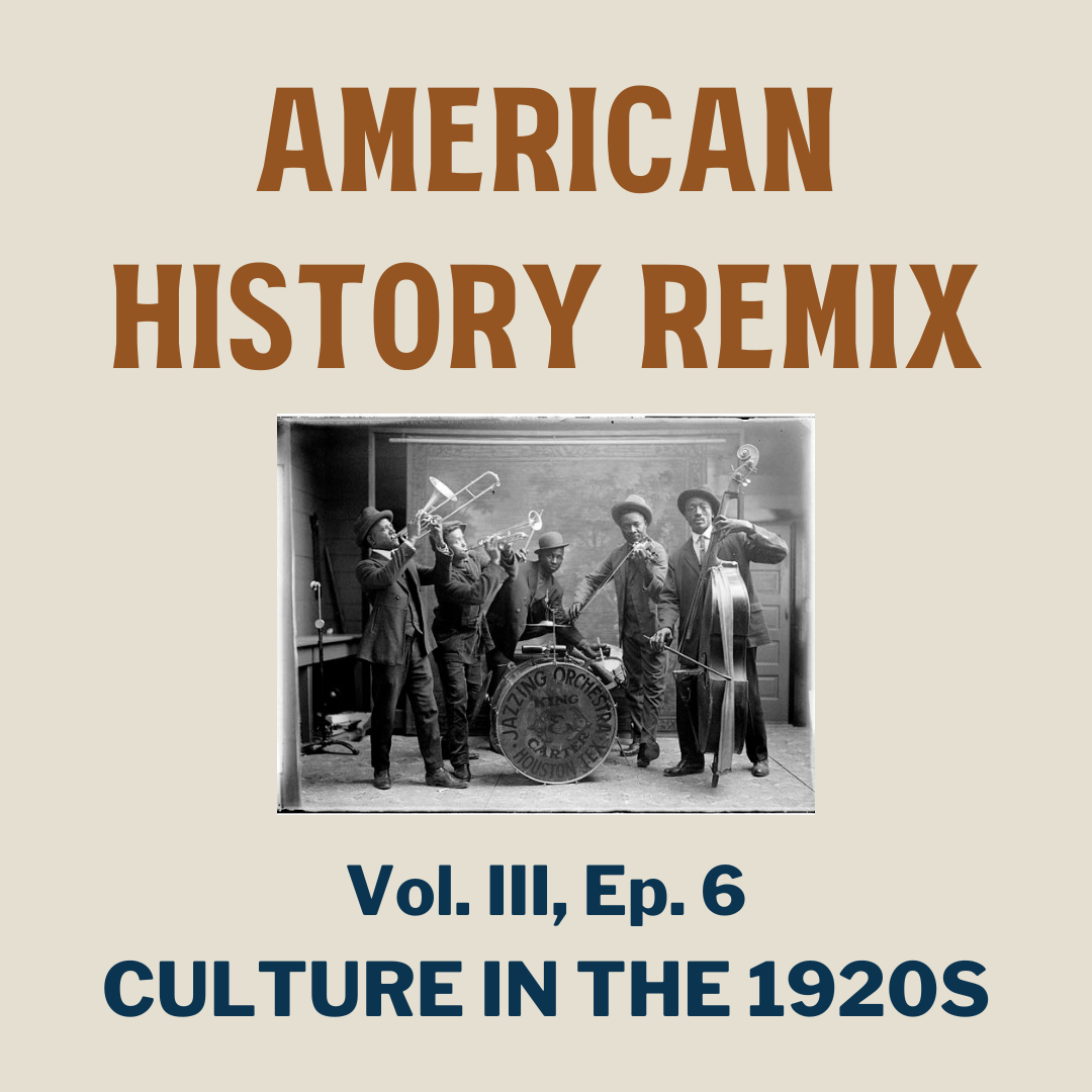 VOL. 3 EPISODE 6: CULTURE IN THE 1920S