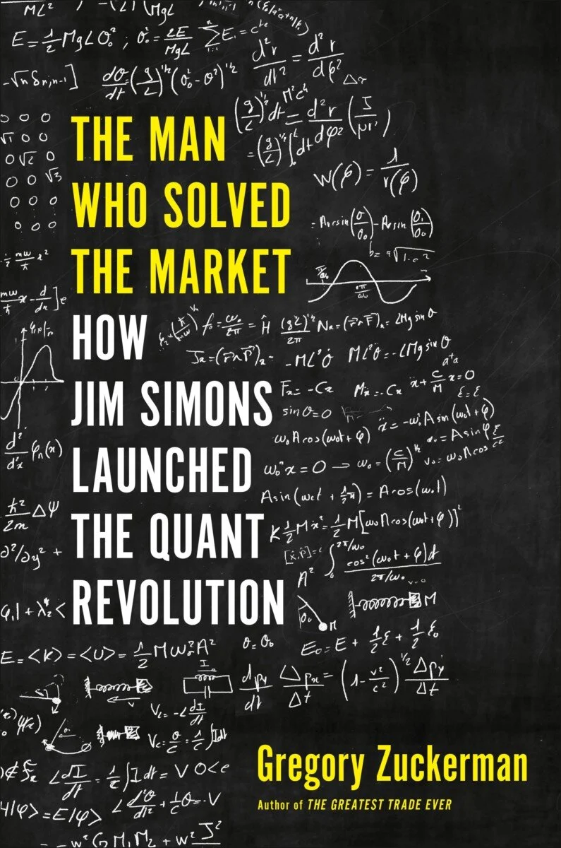 The Man Who Solved Market How Jim Simons Launched The Quant Revolution