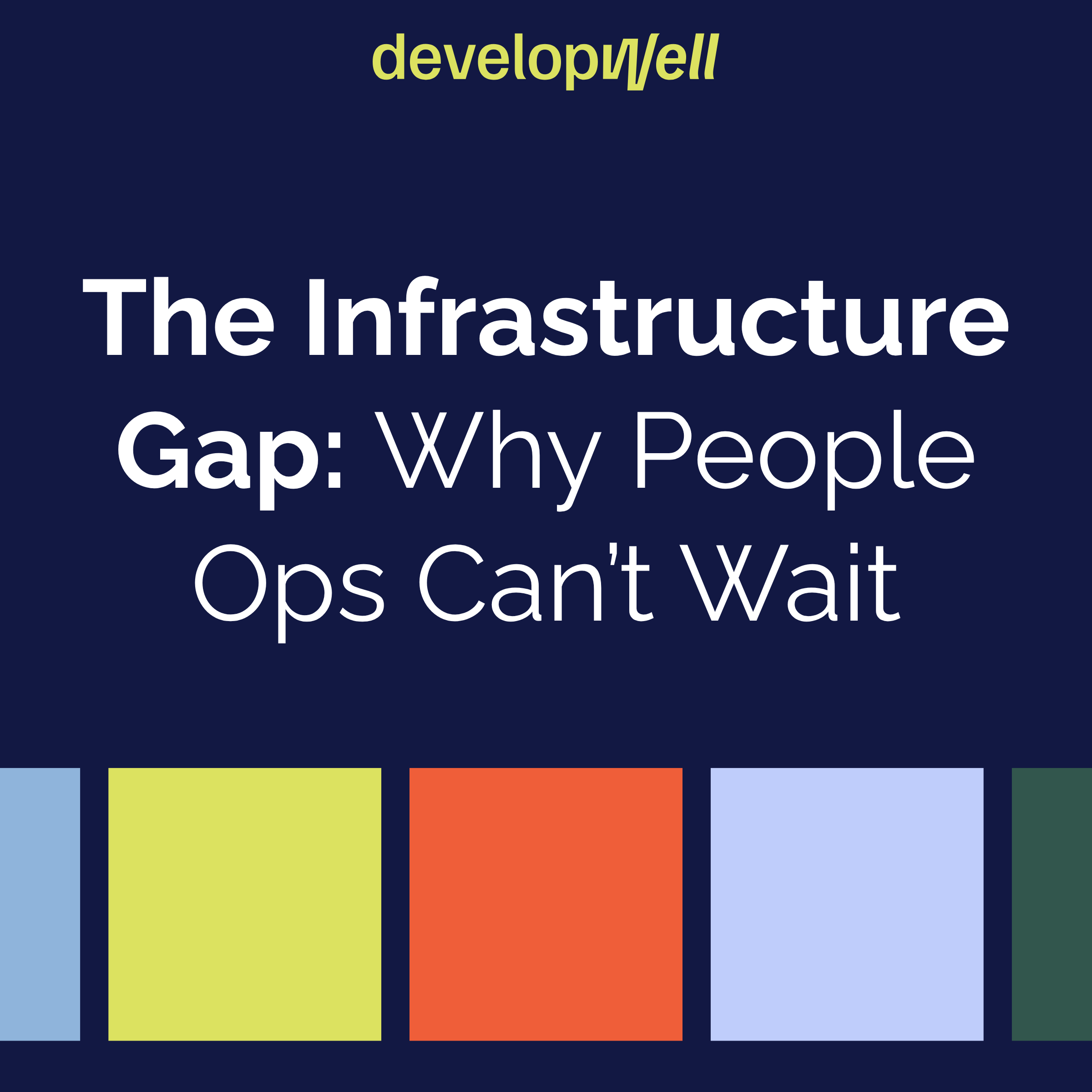 The Infrastructure Gap: Why People Ops Can't Wait