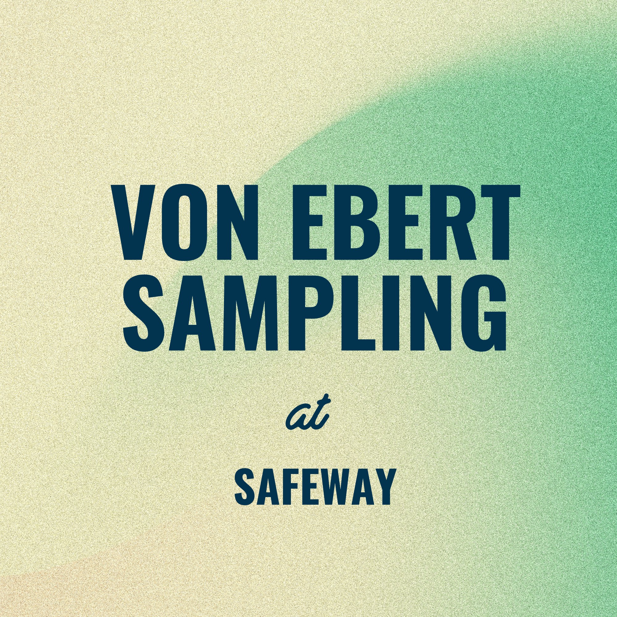 Von Ebert Sampling at Safeway