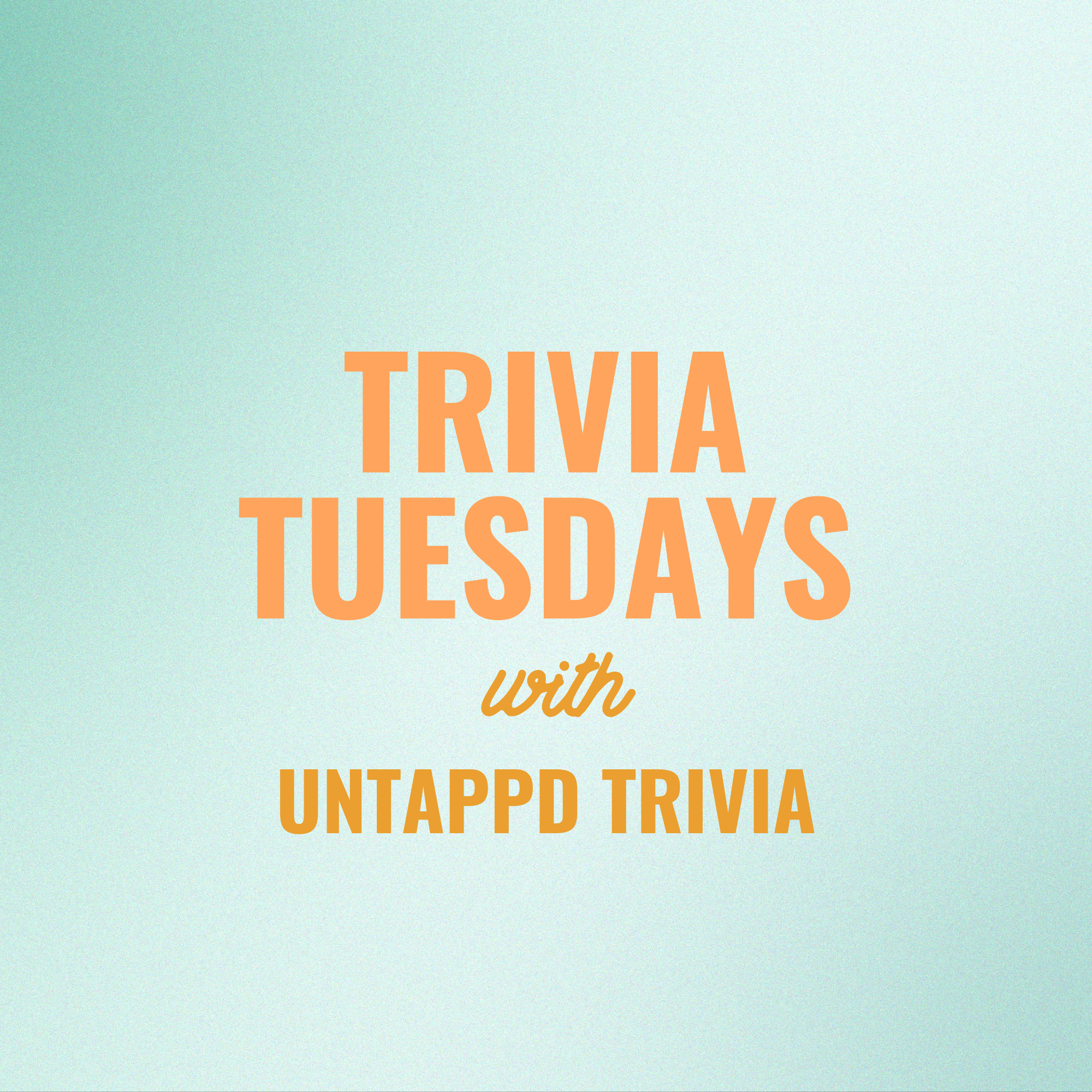 Trivia Tuesdays with Untapped Trivia