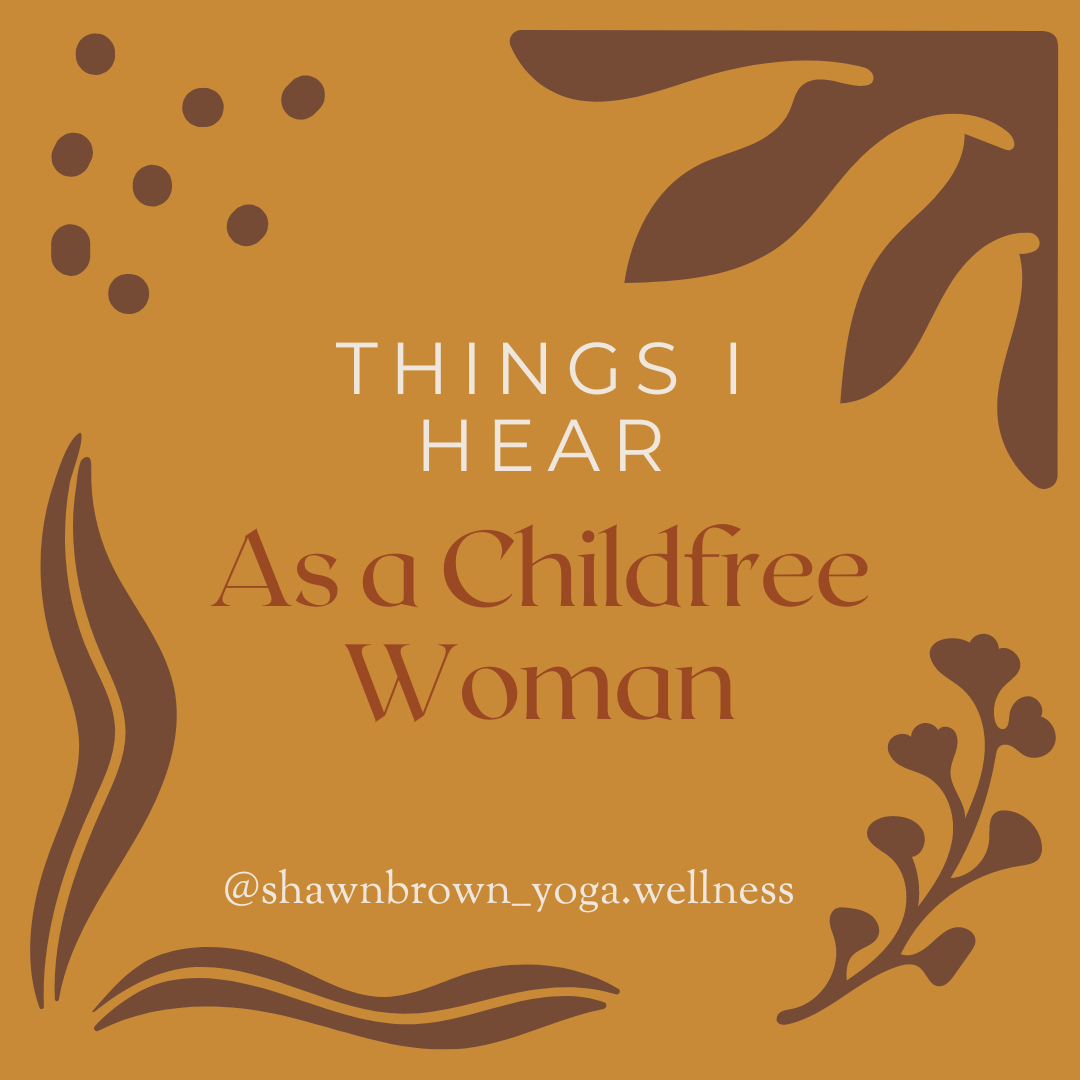 Things I hear as a Childfree Woman