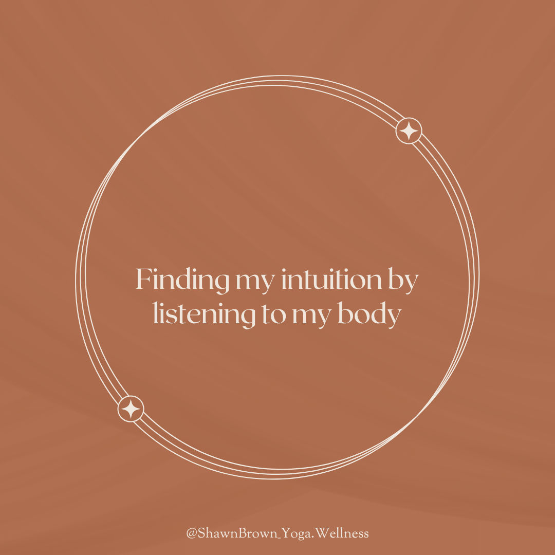 Finding my intuition by listening to my body