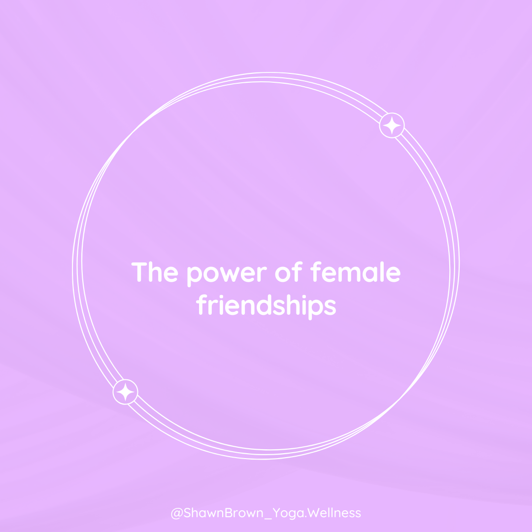 The power of female friendships
