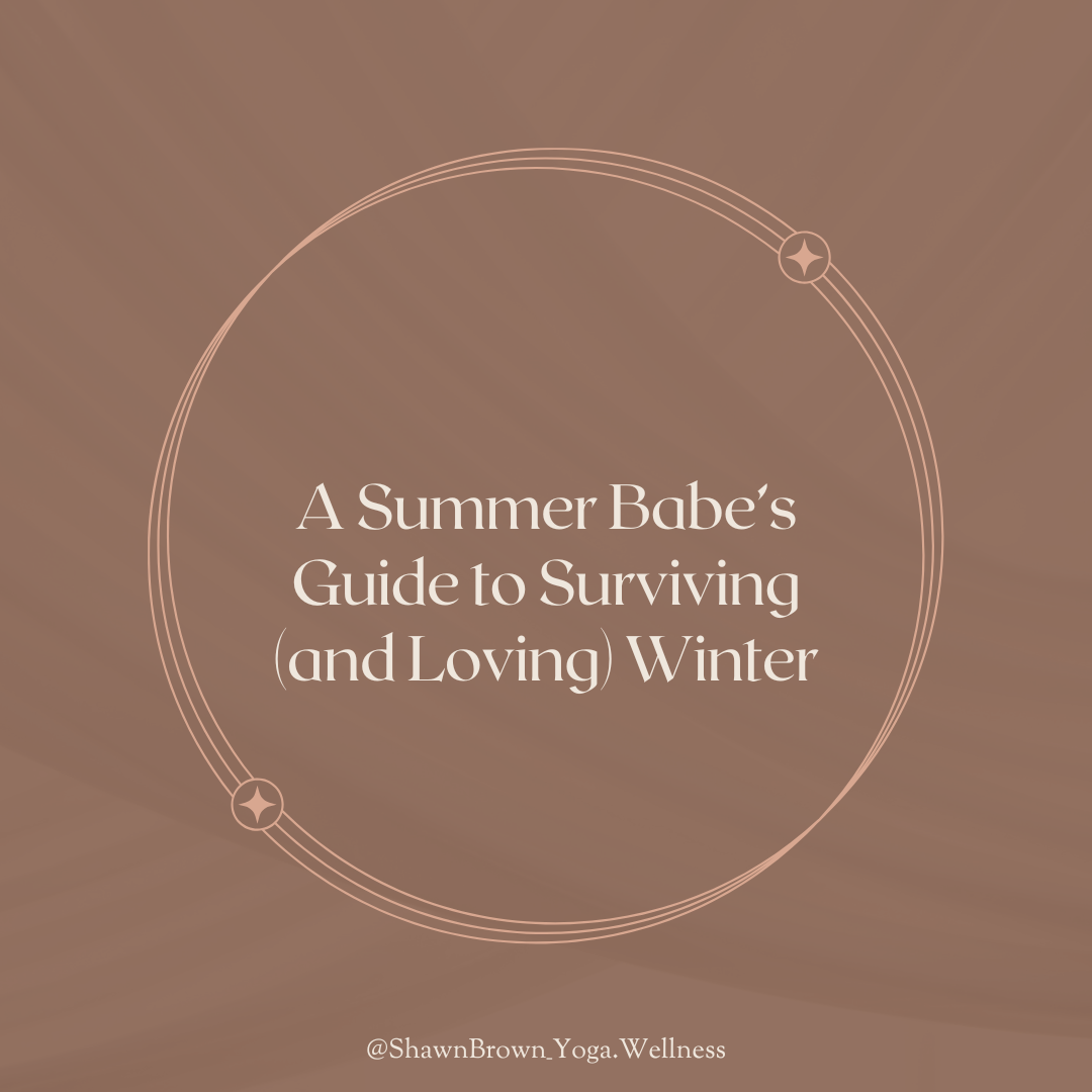 A Summer Babe’s Guide to Surviving (and Loving) Winter