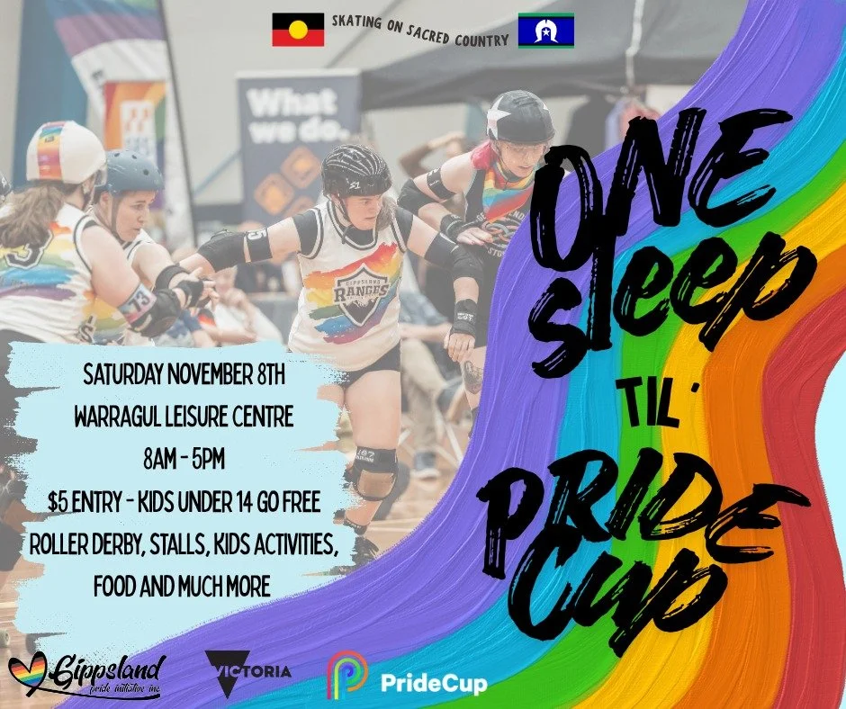 Just one more sleep until our 5th Annual Roller Derby Pride Cup - Gippsland is here and we are so excited we won't be sleeping a wink!

Join us tomorrow at Warragul Leisure Centre  from 8am to celebrate inclusion, visibility and joy through the fierc