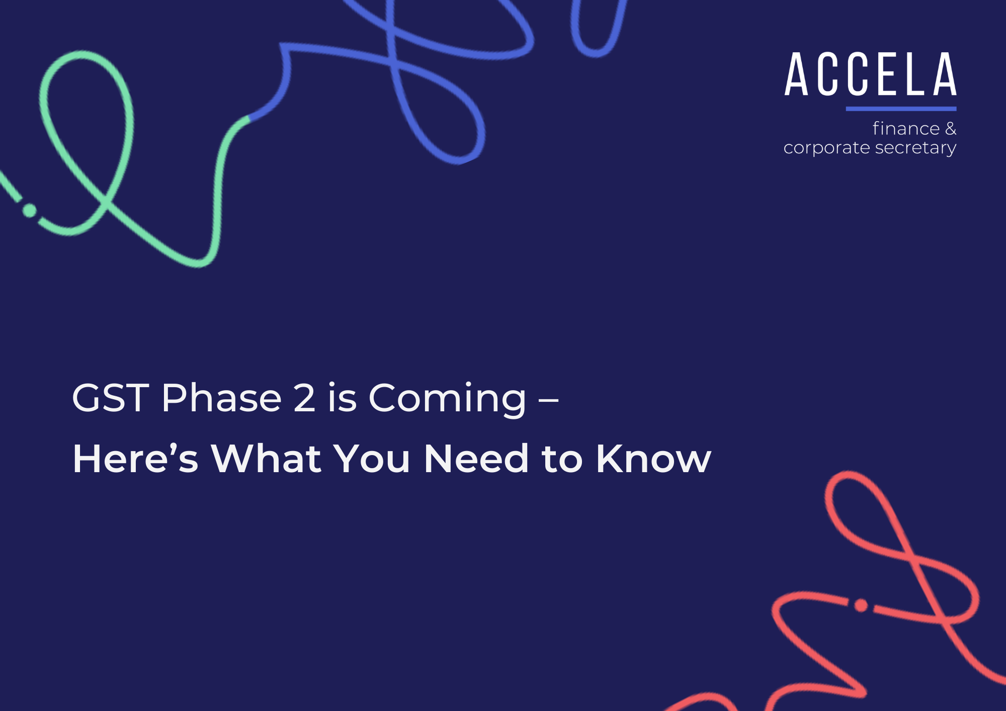 GST Phase 2 is Coming – Here’s What You Need to Know