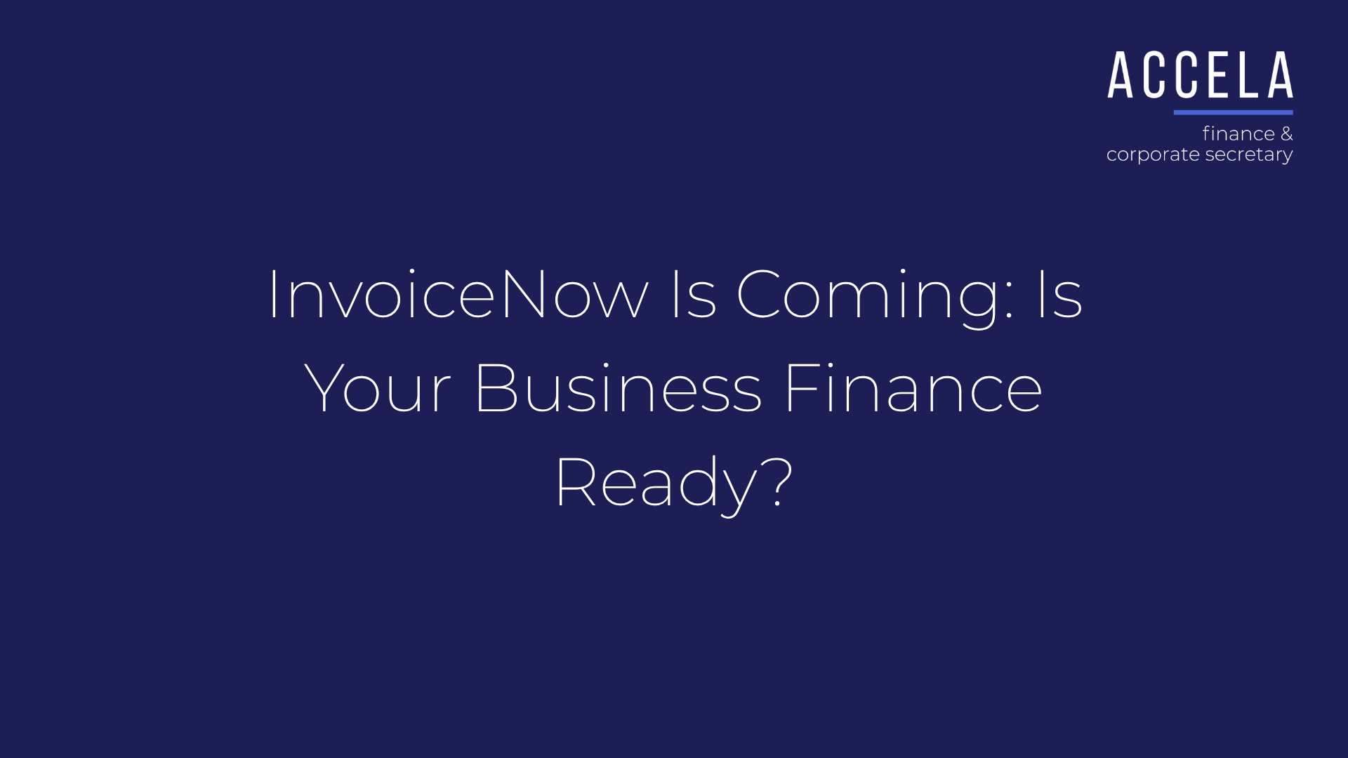 InvoiceNow Is Coming: Is Your Business Finance Ready?