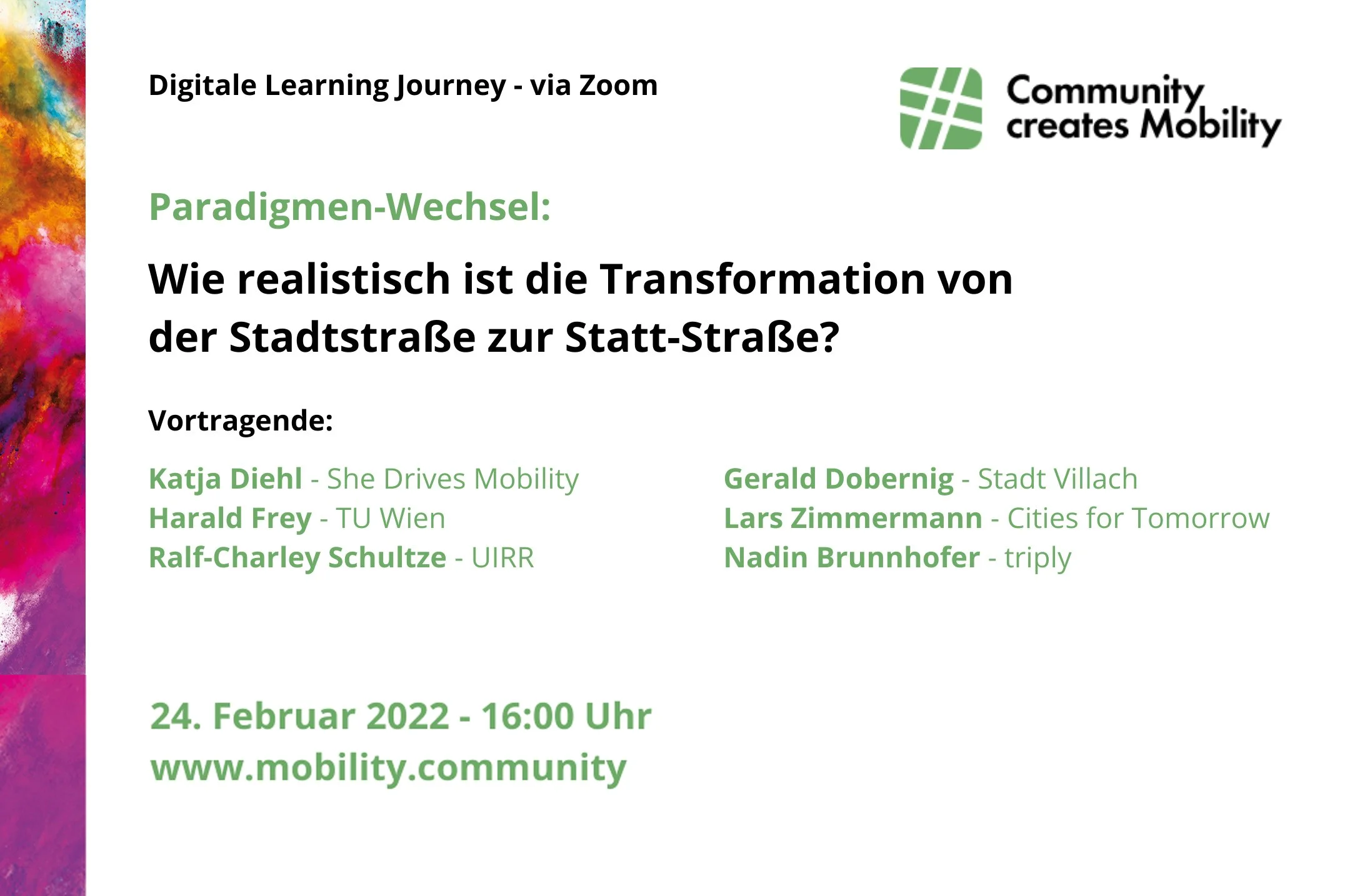 Ein Webinar-Titelbild mit der Überschrift 'Digitale Learning Journey - via Zoom' und dem Thema 'Paradigmen-Wechsel: Wie realistisch ist die Transformation von der Stadtstraße zur Statt-Straße?', inklusive Namen der Referent*innen, Datum und Uhrzeit sowie Webadresse. Linksseitig bunte Aquarellkunst auf weißem Hintergrund.