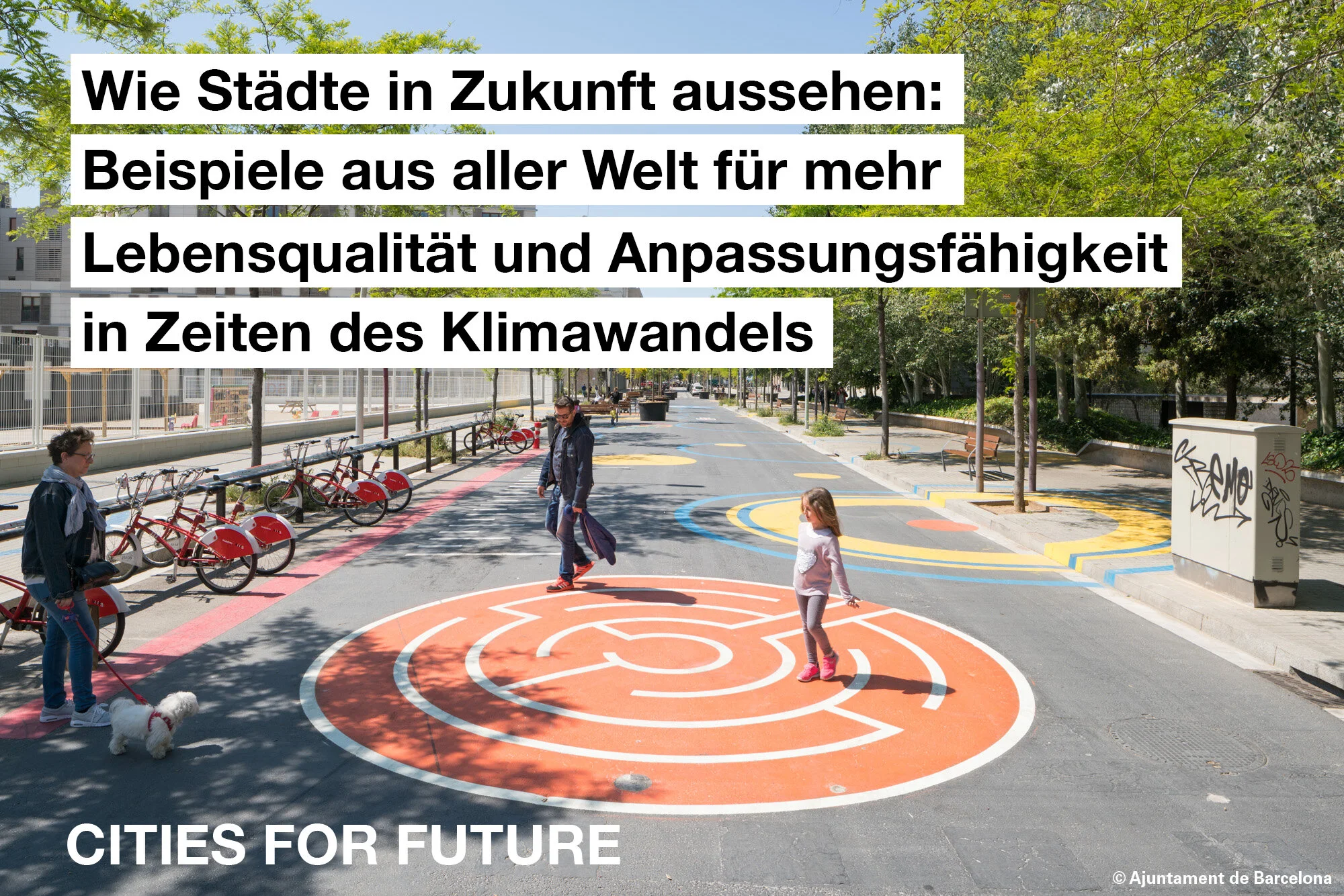 Bild aus den Superblocks in Barcelona, Titel: Wie Städte in Zukunft aussehen: Beispiele aus aller Welt für mehr Lebensqualität und Anpassungsfähigkeit in Zeiten des Klimawandels