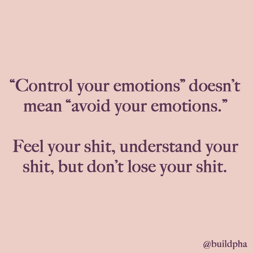 &ldquo;Control your emotions&rdquo; doesn&rsquo;t mean &ldquo;avoid your emotions.&rdquo; 

Feel your shit, understand your shit, but don&rsquo;t lose your shit.

Ahhh, if only it could be that easy. If yoga has taught me one thing (it&rsquo;s actual