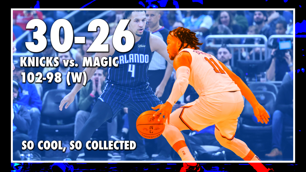 Knicks 102, Magic 98: So cool, so collected — The Strickland: A