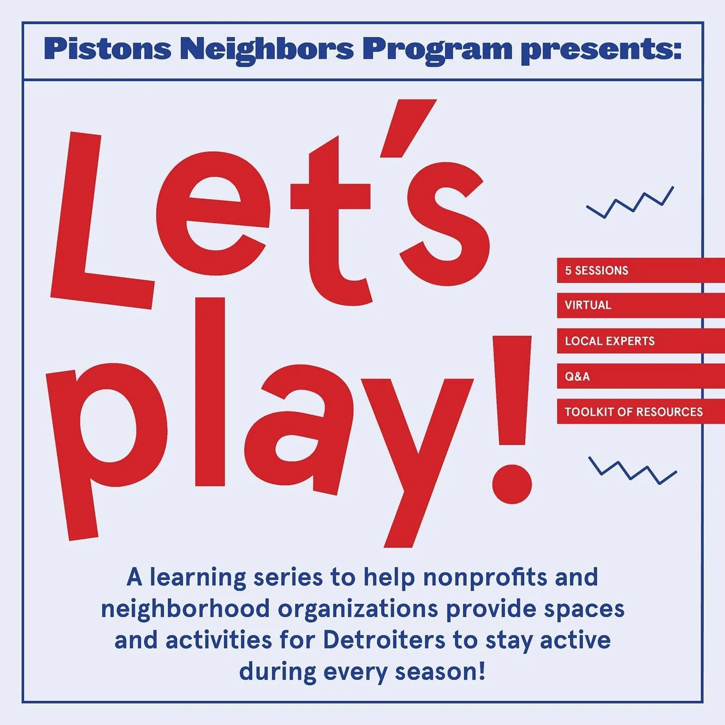 We are working in partnership with the Detroit Pistons Foundation, Project Play, Detroit Parks Coalition, and the City of Detroit to host the "Let's Play!" learning series. The series is designed to provide tips, resources, and best practic