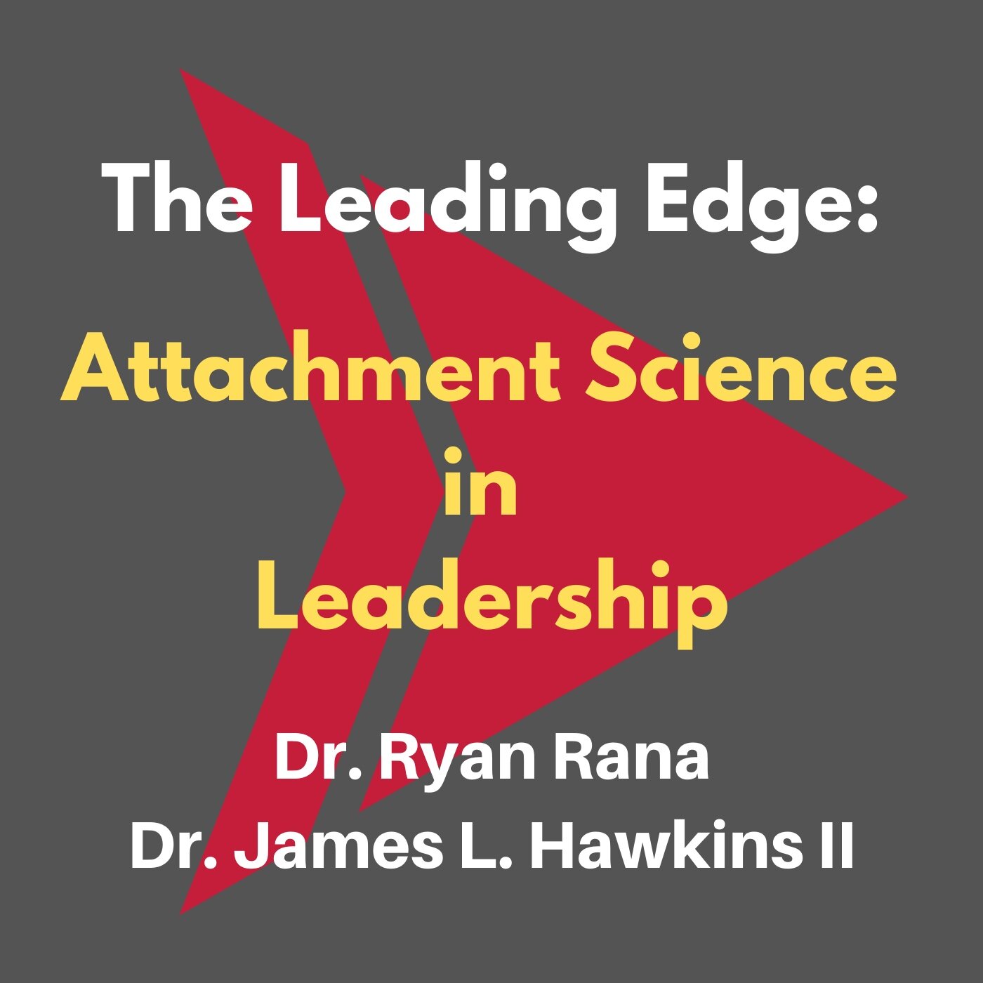 The Leading Edge in Attachment Science, Ryan Rana and James Hawkins