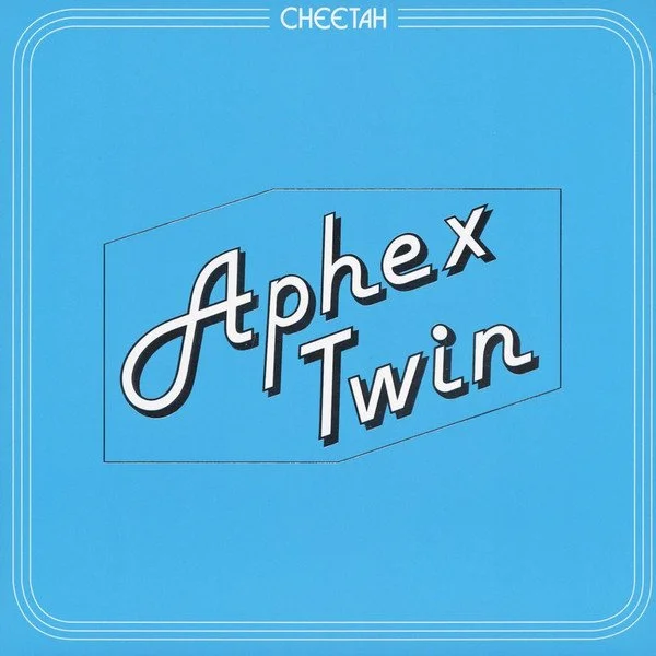Aphex Twin 'Cheetah EP'