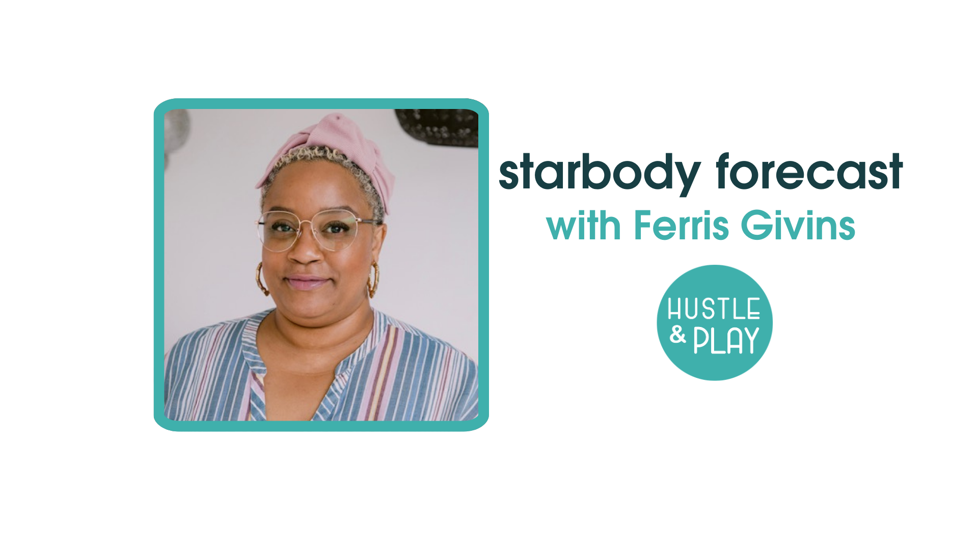 StarBody Forecast with Ferris Givins - 1st Wed of every month