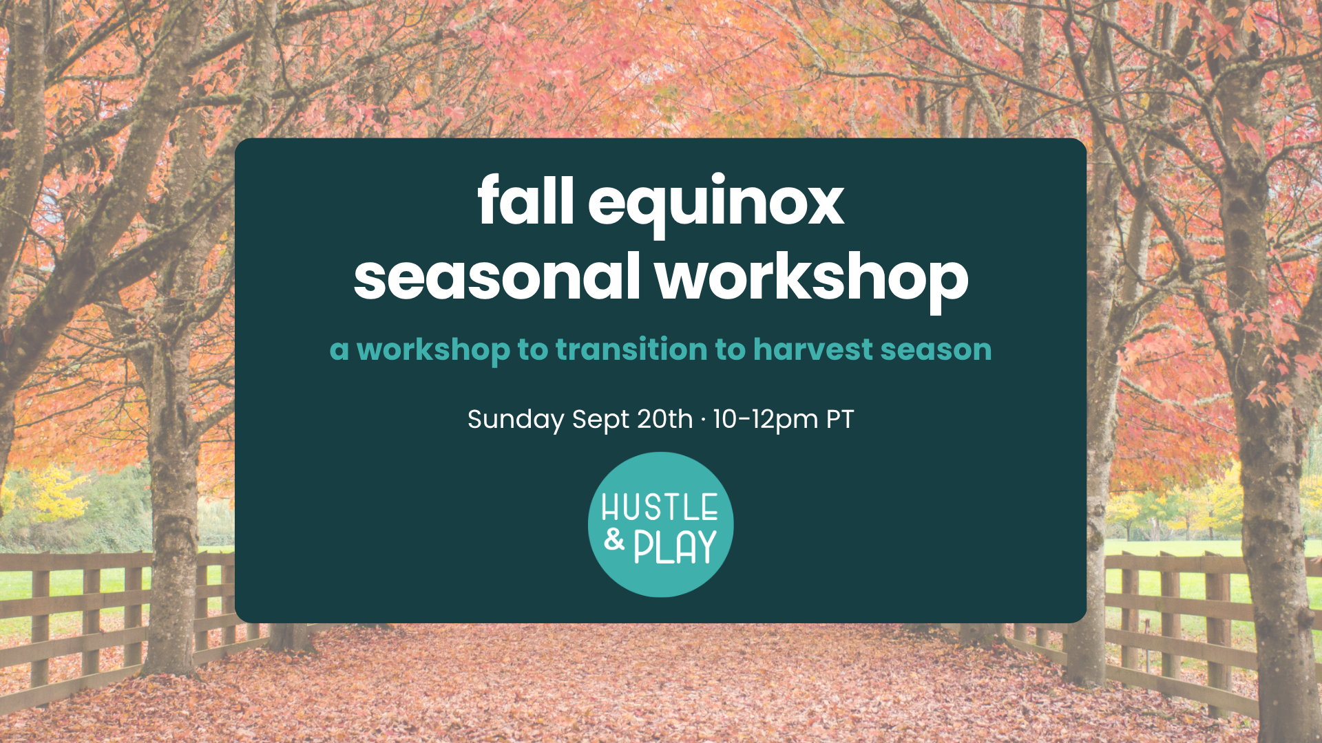 Fall Equinox Season Workshop for H&amp;P members