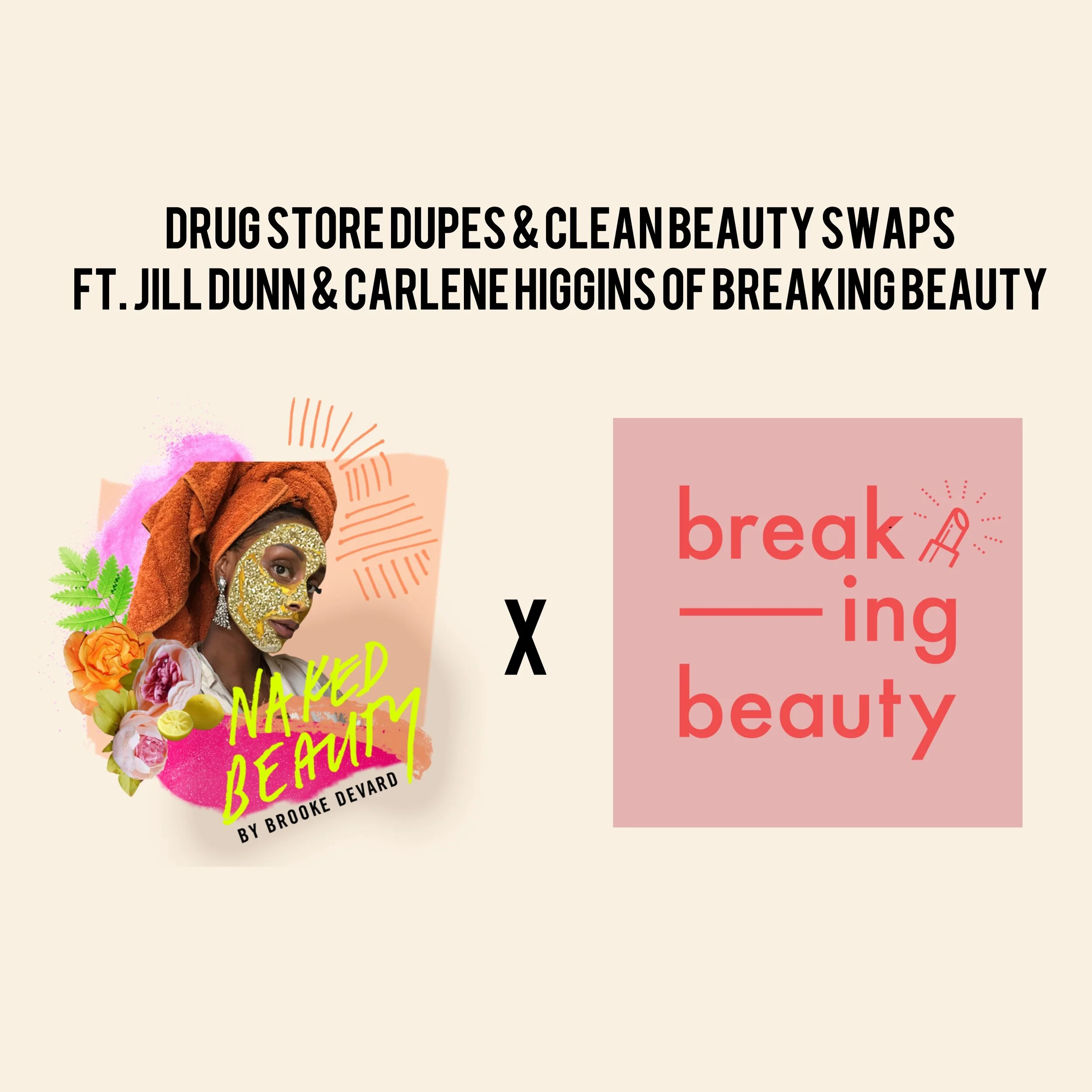 Ep.139: Drug Store Dupes & Clean Beauty Swaps ft. Jill Dunn & Carlene Higgins of the Breaking Beauty Podcast
